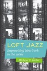 Loft Jazz - Michael C. Heller - 9780520285415