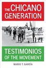 The Chicano Generation - Mario T. Garcia - 9780520286023