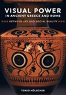 Visual Power in Ancient Greece and Rome - Tonio Holscher - 9780520294936