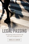 Legal Passing - Angela S. Garcia - 9780520296756