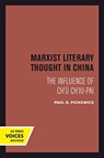 Marxist Literary Thought in China - Paul G. Pickowicz - 9780520302167