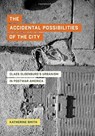 The Accidental Possibilities of the City - Katherine Smith - 9780520305489
