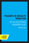 Peasants in Socialist Transition - Peter D. Bell - 9780520317550