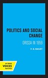 Politics and Social Change - F. G. Bailey - 9780520330115