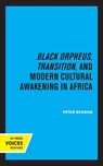 Black Orpheus, Transition, and Modern Cultural Awakening in Africa - Peter Benson - 9780520330771