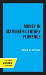 Money in Sixteenth-Century Florence - Carlo M. Cipolla - 9780520335967