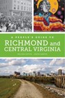 A People's Guide to Richmond and Central Virginia - Melissa Dawn Ooten ; Jason Michael Sawyer - 9780520344167
