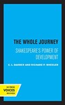 The Whole Journey - C. L. Barber ; Richard P. Wheeler - 9780520362888