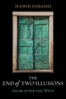 The End of Two Illusions - Hamid Dabashi - 9780520376922