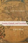 Cumin, Camels, and Caravans - Gary Paul Nabhan - 9780520379244