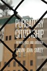 Purgatory Citizenship - Calvin John Smiley - 9780520385993