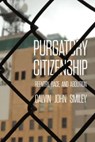 Purgatory Citizenship - Calvin John Smiley - 9780520385993