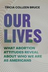 Our Lives - Tricia Colleen Bruce - 9780520387331
