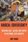 Radical Sovereignty - Tony Wood - 9780520391246