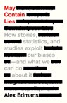 May Contain Lies: How Stories, Statistics, and Studies Exploit Our Biases--And What We Can Do about It - Alex Edmans - 9780520403932