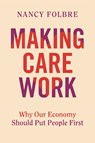Making Care Work - Nancy Folbre - 9780520405622