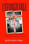 Unforgivable - Kevin Lewis O'Neill - 9780520409118