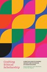 Crafting Ethical Scholarship - Karyn Elizabeth Kessler ; Paul Jarod Michiels ; Paul Michael Rogers - 9780520410275