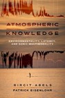 Atmospheric Knowledge - Birgit Abels ; Patrick Eisenlohr - 9780520417328