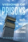 Visions of Prisons - Michael Welch - 9780520423213