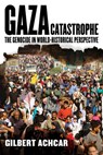 Gaza Catastrophe: The Genocide in World-Historical Perspective - Gilbert Achcar - 9780520423558