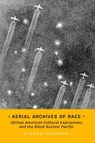 Aerial Archives of Race - Etsuko Taketani - 9780520425200