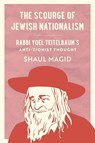 The Scourge of Jewish Nationalism - Shaul Magid - 9780520427174