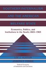 Southern Paternalism and the American Welfare State - LEE J. (UNIVERSITY OF ILLINOIS,  Urbana-Champaign) Alston ; Joseph P. (Northwestern University, Illinois) Ferrie - 9780521035798