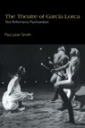 The Theatre of Garcia Lorca - Paul Julian (University of Cambridge) Smith - 9780521057462