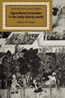 Agricultural Innovation in the Early Islamic World - Andrew M. Watson - 9780521068833