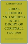 Rural Economy and Society in the Duchy of Cornwall 1300-1500 - John Hatcher - 9780521085502