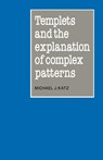Templets and the Explanation of Complex Patterns - Michael J. Katz - 9780521096027
