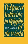 Problems of Suffering in Religions of the World - John Bowker - 9780521099035