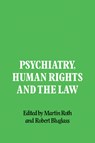 Psychiatry, Human Rights and the Law - Martin Roth ; Robert Bluglass - 9780521112789