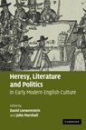 Heresy, Literature and Politics in Early Modern English Culture - DAVID (UNIVERSITY OF WISCONSIN,  Madison) Loewenstein ; John (The Johns Hopkins University) Marshall - 9780521126854