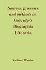 Sources, Processes and Methods in Coleridge's 'Biographia Literaria' - Kathleen M. Wheeler - 9780521135665