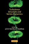 Turbulence Structure and Vortex Dynamics - J. C. R. (University College London) Hunt ; J. C. (University of Cambridge) Vassilicos - 9780521175128