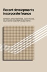 Recent Developments in Corporate Finance - Jeremy Edwards ; Julian Franks ; Colin Mayer ; Stephen Schaefer - 9780521329644