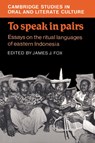To Speak in Pairs - James J. Fox - 9780521343329