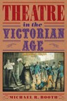 Theatre in the Victorian Age - Michael Richard Booth - 9780521348379