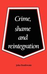 Crime, Shame and Reintegration - John Braithwaite - 9780521356688