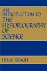 An Introduction to the Historiography of Science - Helge S. Kragh - 9780521389211