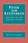 Fever and Antipyresis - Keith E. (University of Calgary) Cooper - 9780521419246
