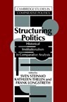 Structuring Politics - SVEN (UNIVERSITY OF COLORADO,  Boulder) Steinmo ; Kathleen (Princeton University, New Jersey) Thelen ; Frank (University of Bath) Longstreth - 9780521428309