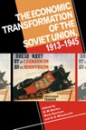 The Economic Transformation of the Soviet Union, 1913–1945 - R. W. (University of Birmingham) Davies ; Mark (Professor of Economics Harrison ; S. G. (University of Melbourne) Wheatcroft - 9780521451529
