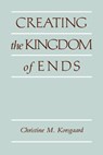 Creating the Kingdom of Ends - Christine M. (Harvard University Korsgaard - 9780521499620