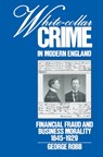 White-Collar Crime in Modern England - GEORGE (ST BONAVENTURE UNIVERSITY,  New York) Robb - 9780521526128