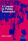 A Course in Public Economics - JOHN (MCMASTER UNIVERSITY,  Ontario) Leach - 9780521535670