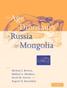 The Age of Dinosaurs in Russia and Mongolia - Michael J. (University of Bristol) Benton ; Mikhail A. (Palaeontologicheskii Institut Shishkin ; David M. (Humboldt-Universitat zu Berlin) Unwin - 9780521545822