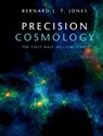 Precision Cosmology - BERNARD J. T. (RIJKSUNIVERSITEIT GRONINGEN,  The Netherlands) Jones - 9780521554336